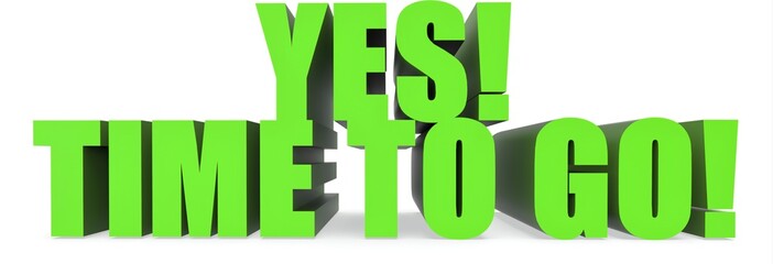 Poster - Yes! Time To Go!, 3d text