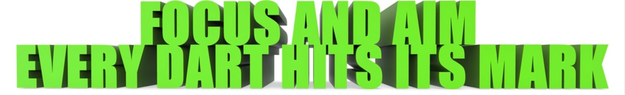 Focus and Aim Every Dart Hits Its Mark, 3d text