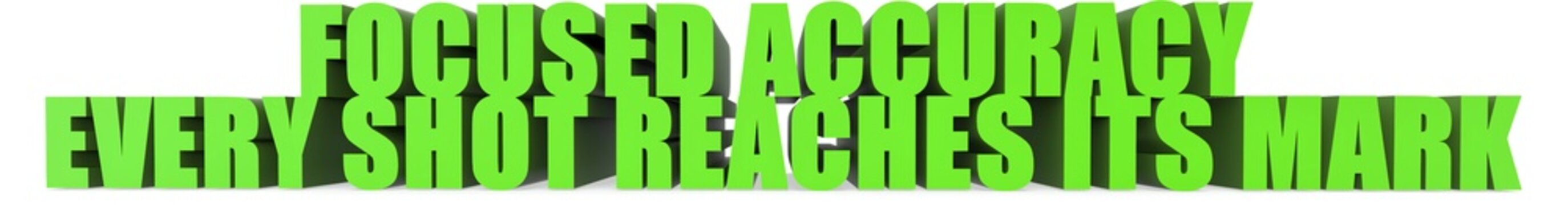 Focused Accuracy Every Shot Reaches Its Mark, 3d text