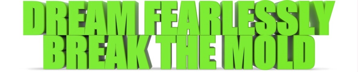 Poster - Dream Fearlessly Break the Mold, 3d text