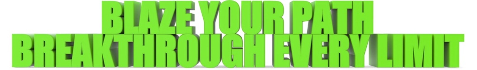 Poster - Blaze Your Path breakthrough Every Limit, 3d text
