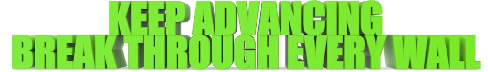 Poster - Keep Advancing break Through Every Wall, 3d text