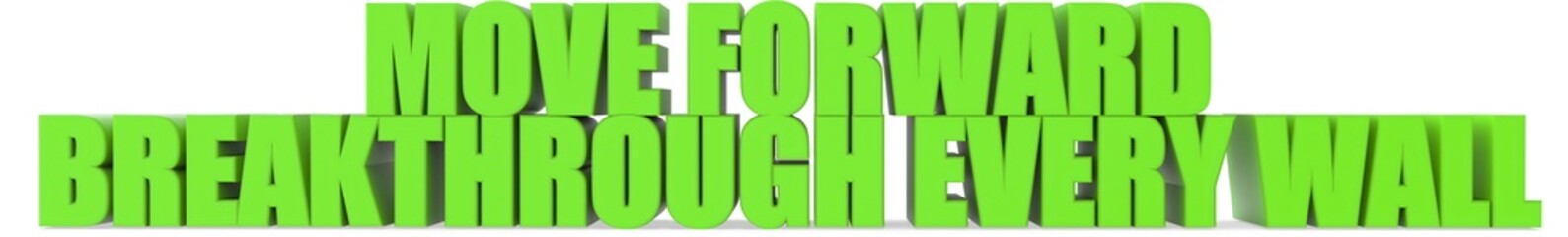 Poster - Move Forward breakthrough Every Wall, 3d text