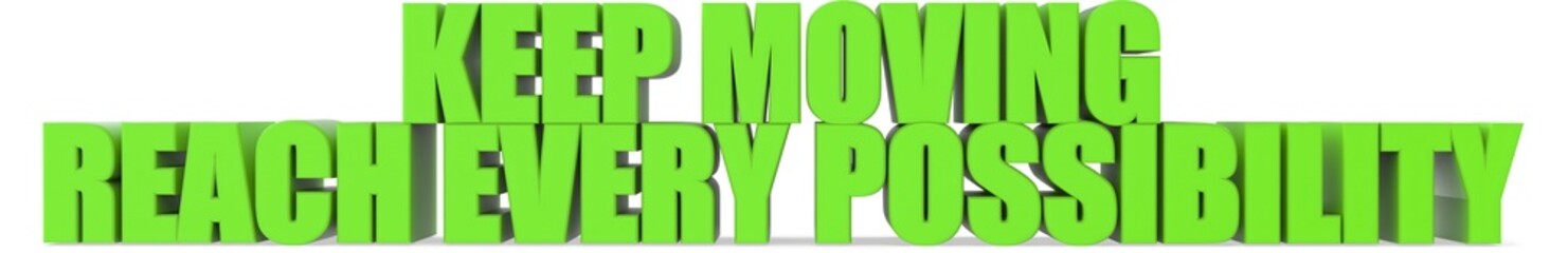 Poster - Keep Moving reach Every Possibility, 3d text