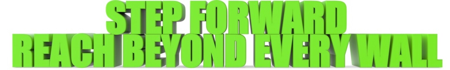 Poster - Step Forward reach Beyond Every Wall, 3d text