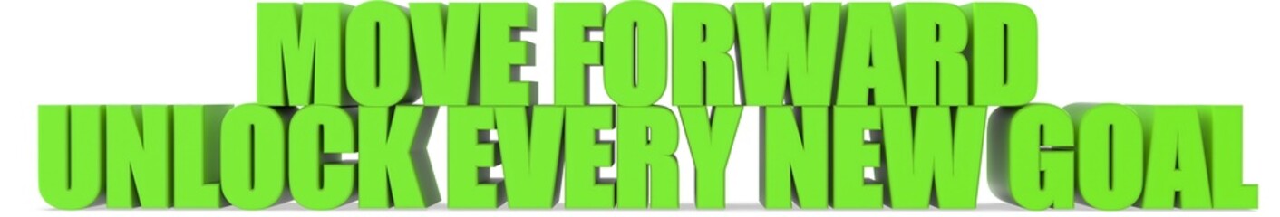 Poster - Move Forward unlock Every New Goal, 3d text