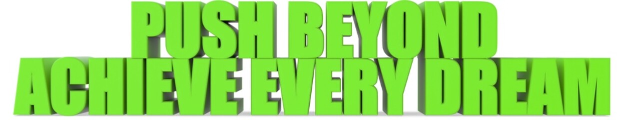 Poster - Push Beyond achieve Every Dream, 3d text