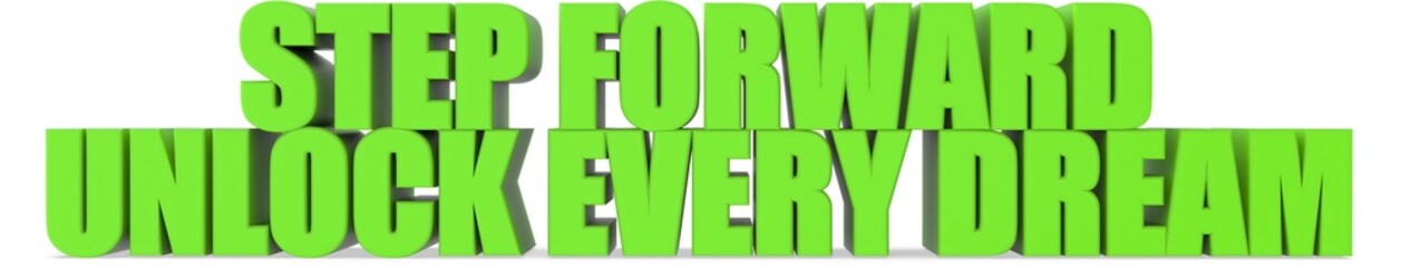 Poster - Step Forward unlock Every Dream, 3d text