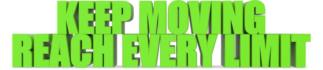 Poster - Keep Moving reach Every Limit, 3d text