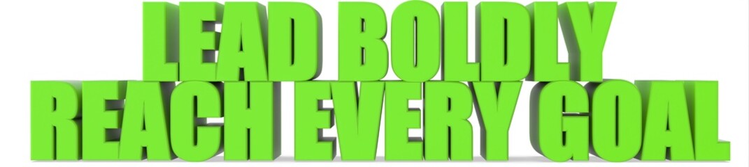 Poster - Lead Boldly reach Every Goal, 3d text