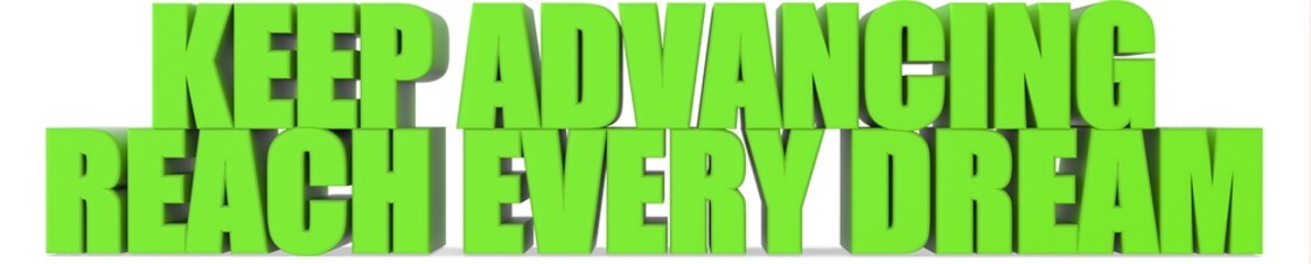 Poster - Keep Advancing reach Every Dream, 3d text
