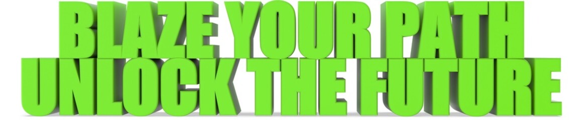 Poster - Blaze Your Path unlock The Future, 3d text