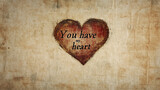 Vintage Heart Wallpaper You Have My Heart - Romantic vintage wallpaper featuring a hand-drawn heart with the text "You have my heart". Symbolizing love, affection, romance, devotion, and longing.