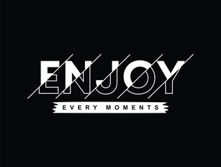 Enjoy every moment t shirt design, Motivational quotes typography with modern shirt graphics