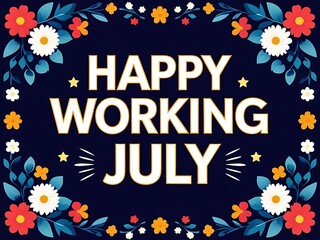  Happy Working July Floral Design Greeting
