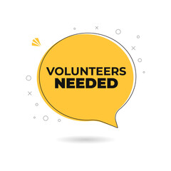 Wall Mural - Volunteers needed speech bubble icon sign symbol. Banner for business, marketing and advertising. Vector illustration