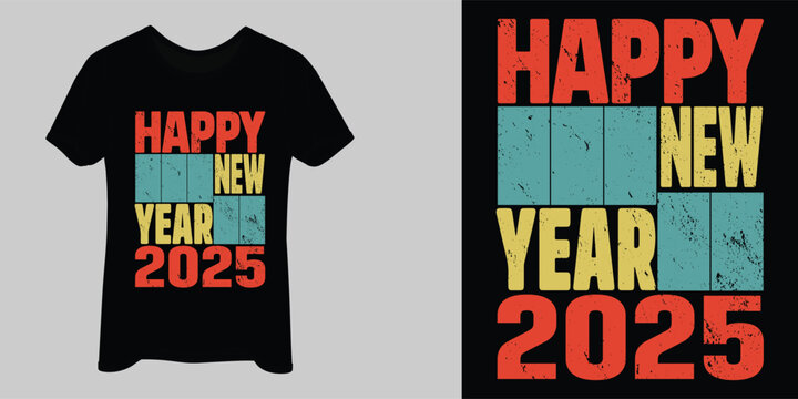 Happy New Year 2025 T-Shirt. Vector t- shirt design.