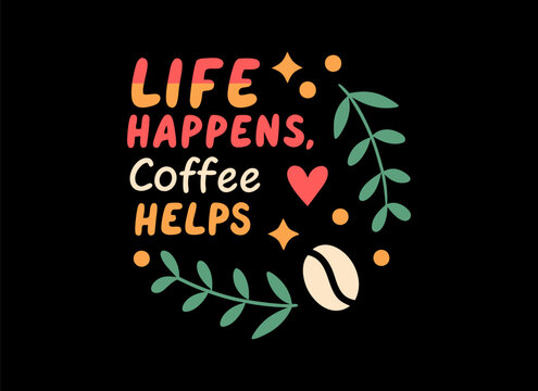 Typography Coffee T-shirt design, Mug Design, and more uses