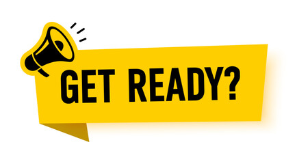 Wall Mural - megaphone with get ready speech bubble. loudspeaker. banner for business, marketing and advertising.