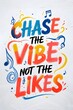© DesignINKZ - Bold 'Chase the Vibe, Not the Likes' in hand-painted brushstroke lettering with whimsical music notes and waveforms on textured canvas background
