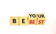 © Dzmitry - Motivational be your best symbol. Concept words Be your best on beautiful wooden block. Beautiful white table white background. Business motivational be your best concept. Copy space.