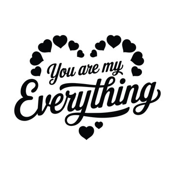 You Are My Everything Perfect Love Art for Valentine’s Gift.
