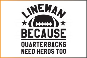 Wall Mural - Lineman Because Quarterbacks Need Heroes Too V3, Football Lineman Designs For T-shirts, Mugs, and More 