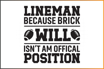 Wall Mural - Lineman Because Brick Will isn't Am Offical Position, Football Lineman Designs For T-shirts, Mugs, and More 