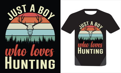 just a boy who loves hunting typography t shirt design, motivational typography t shirt design, modern typography t-shirt design