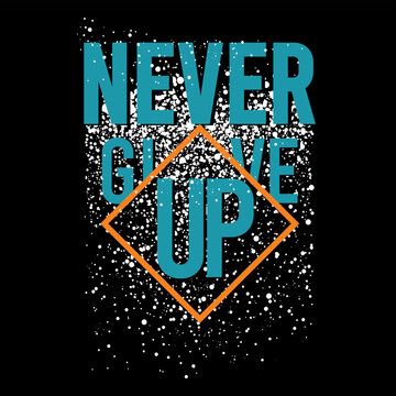 Never Give Up Slogan With Water Drop Effect, Graphic Design typography - vector