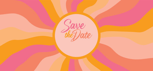 Poster - Save the date in a retro groovy background with bright sunburst
