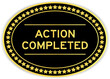 © bankrx - Black and gold color oval label sticker with word action completed on white background