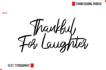 Leinwandbilder - Thanksgiving Day Quote in Cursive Text Typography Thankful For Laughter
