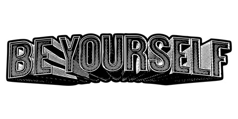 Poster - Words ‘Be Yourself’ written in three-dimensional one-point perspective retro extruded block letters with grainy vintage halftone texture