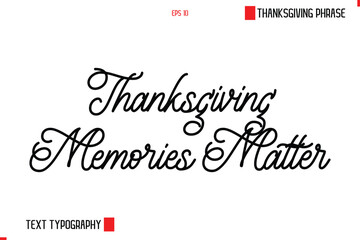 Leinwandbilder - Thanksgiving Day Saying In Cursive Typography Text Thanksgiving Memories Matter