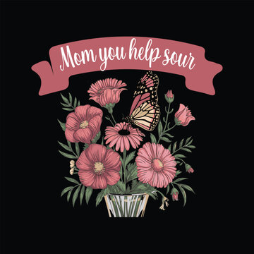 Mom You Help Our Floral T-Shirt Design
