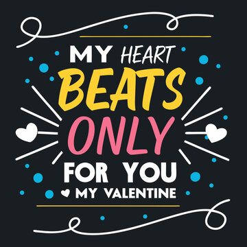 My heart beats only for you, my Valentine typography t shirt design