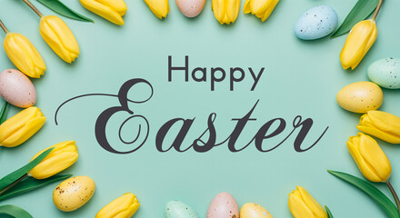 Wall Mural - flat lay of happy easter greeting with yellow tulips and colorful eggs framing the text on a turquoi