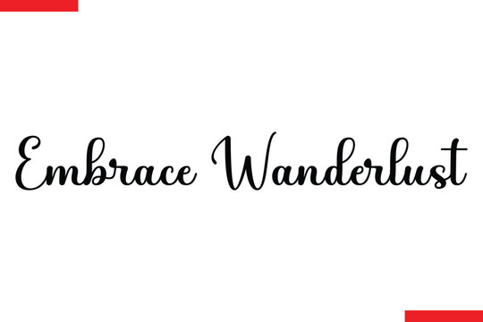 Embrace Wanderlust Travel saying typography text