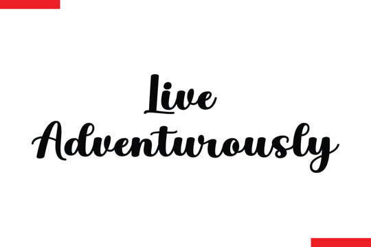 Live Adventurously Travel saying typography text