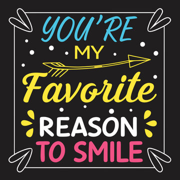 You’re my favorite reason to smile valentine day typography design