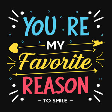 You’re my favorite reason to smile valentine day typography design