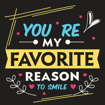 You’re my favorite reason to smile valentine day typography design
