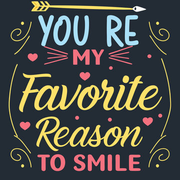 You’re my favorite reason to smile valentine day typography design