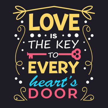 Love is the key to every heart's door valentine day typography design