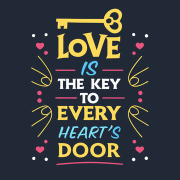Love is the key to every heart's door valentine day typography design