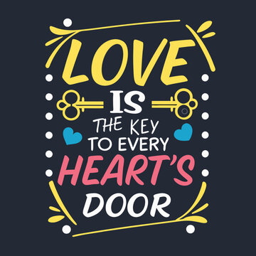 Love is the key to every heart's door valentine day typography design