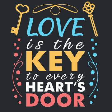 Love is the key to every heart's door valentine day typography design