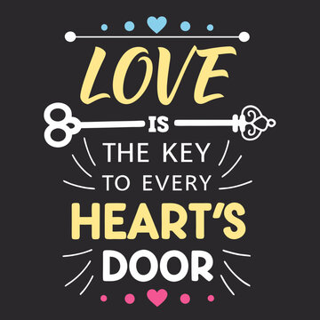 Love is the key to every heart's door valentine day typography design