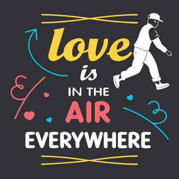 Love is in the air, everywhere! valentine day typography design